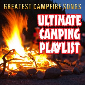 Greatest Campfire Songs - Ultimate Camping Playlist