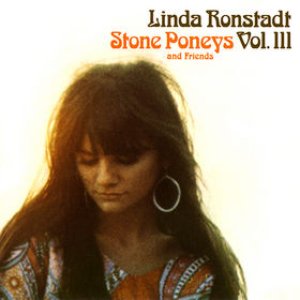 Stone Poneys And Friends, Vol. III