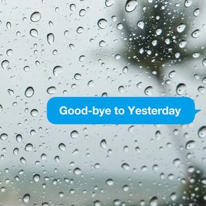 Good-bye to Yesterday