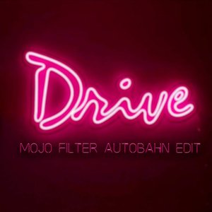 Drive (Mojo Filter Autobahn Edit)