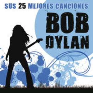 Bob Dylan Sus 25 Mejores Canciones
