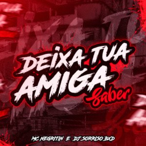 DEIXA TUA AMIGA SABER (Remix)