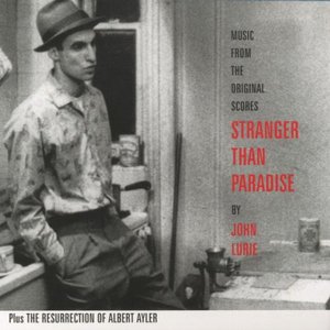 Stranger Than Paradise & The Resurrection Of Albert Ayler