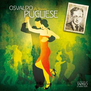 The Masters of Tango: Osvaldo Pugliese, La Yumba