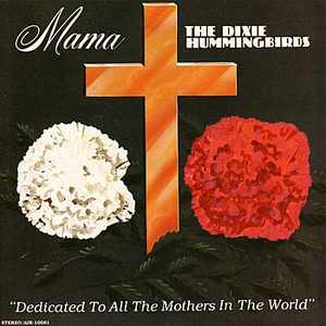 The Dixie Hummingbirds - Mama - Zortam Music