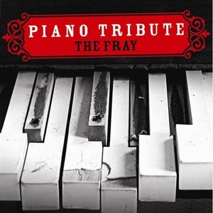 The Fray Piano Tribute