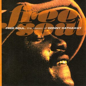 Free Soul. The Classic Of Donny Hathaway