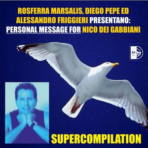 Personal Message for Nico dei Gabbiani (Rosferra Marsalis, Diego Pepe ed Alessandro Friggieri presentano: supercompilation)