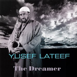 Yusef Lateef: The Dreamer