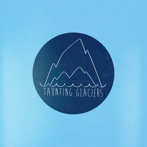 Taunting Glaciers