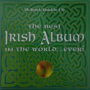 The Best Irish Album In The World...Ever!