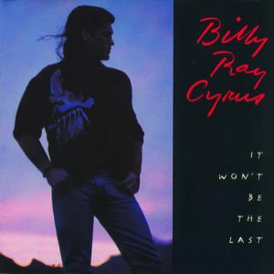 BILLY RAY CYRUS - It Wont Be The Last Lyrics - Zortam Music