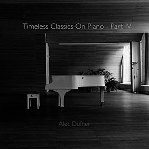 Timeless Classics On Piano - Part IV