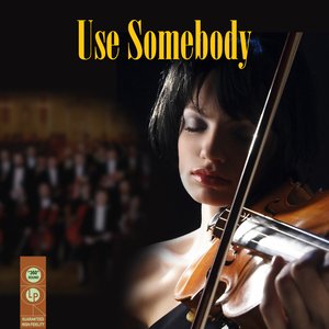Use Somebody - Symphonic Version (Made Famous by Kings Of Leon)