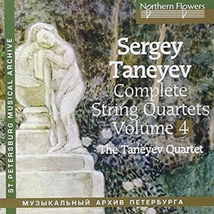 Taneyev: Complete String Quartets, Vol. 4