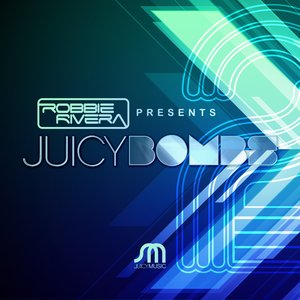 Robbie Rivera Presents Juicy Bombs 2