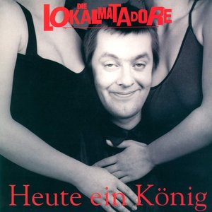 Image pour 'Heute ein König - Morgen ein Arschloch'