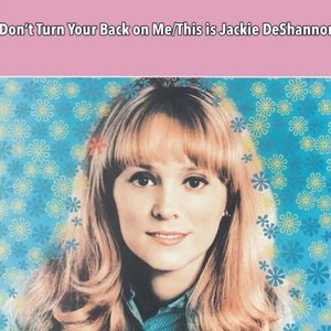 Don't Turn Your Back On Me & This Is Jackie De Shannon