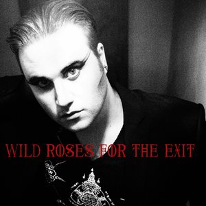 Wild Roses For The Exit