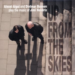 Up from the skies [Alexei Aigui and Dietmar Bonnen play the music of Jimi Hendrix]