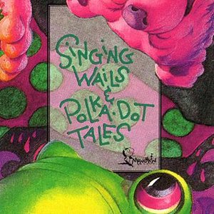 Singing Wails and Polka Dot Tales