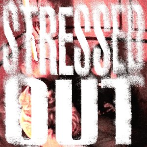 STRESSED OUT [Explicit]