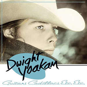 DWIGHT YOAKAM - Guitars Cadillacs, Etc., Etc. - Zortam Music