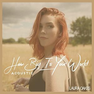 How Big Is Your World (Acoustic)