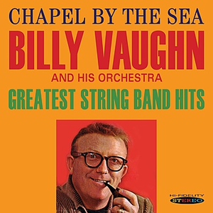 Billy Vaughn and His Orchestra - Chapel By The Sea / Greatest String Band Hits - Zortam Music