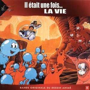Il etait une fois... LA VIE