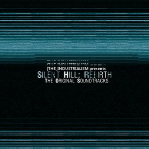 The Industrialism Presents The Silent Hill: Rebirth Original Soundtracks