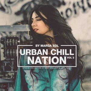 Marga Sol - Urban Chill Nation Vol.2 Best Of Chillhop & Lo-Fi Tunes - Zortam Music