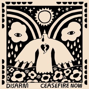 Disarm (Ceasefire Now)