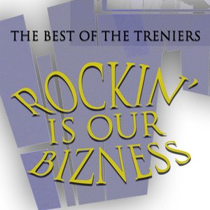 Rockin' Is Our Bizness - The Best Of The Treniers