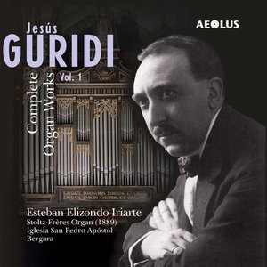 Guridi: Complete Organ Works Vol.1
