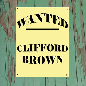 Wanted...Clifford Brown