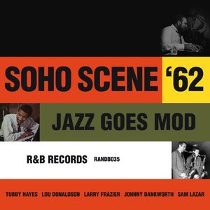 Soho Scene '62 - Jazz Goes Mod