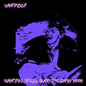 Wampyric Spells Over The Dark Moon
