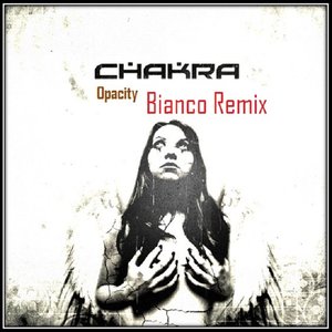 Image for 'Chakra - Opacity (Bianco Rmx)'