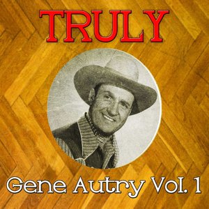 Truly Gene Autry, Vol. 1
