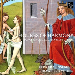 Figures of Harmony: Songs of Codex Chantilly c. 1390