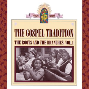 The Gospel Tradition: The Roots And The Branches  Volume 1