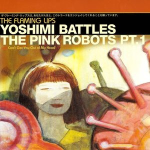 Yoshimi Battles The Pink Robots Pt. 1