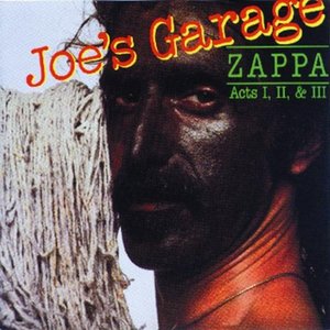 Joe’s Garage: Acts I, II & III