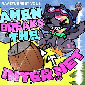 Ravefurrest Vol 1: Amen Breaks the Internet