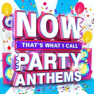 NOW That's What I Call Party Anthems