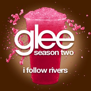 I Follow Rivers (Glee Cast Version)