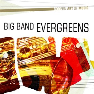 Modern Art of Music: Big Band Evergreens
