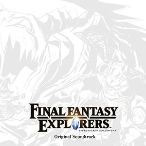 FINAL FANTASY EXPLORERS Original Soundtrack