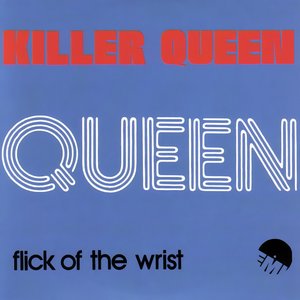 Killer Queen / Flick Of The Wrist